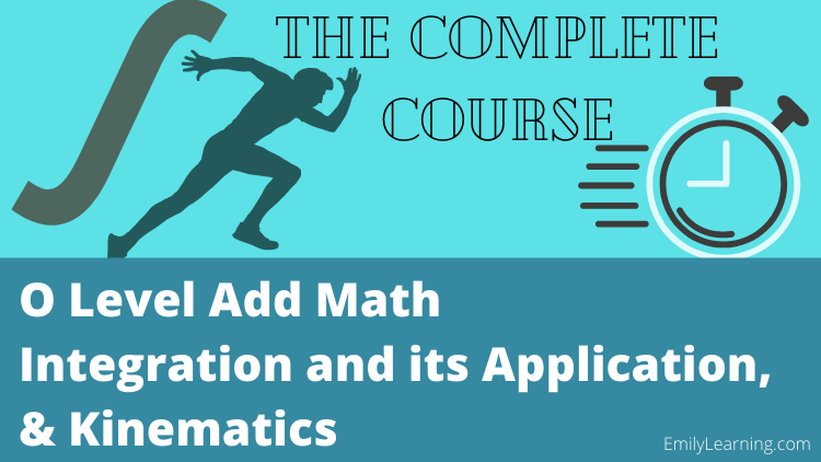 integration and its application and kinematics for O Level additional mathematics