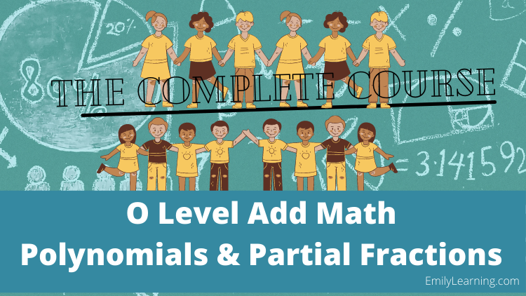 polynomials and partial fraction on- demand course for O Level Additional Mathematics