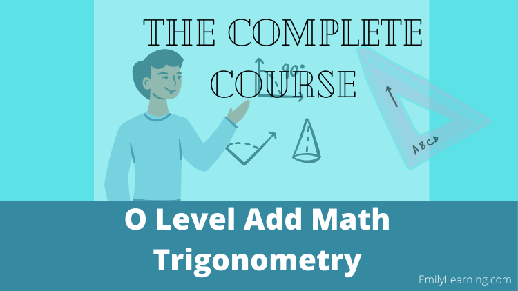 O Level Trigonometry Additional Mathematics on- demand course