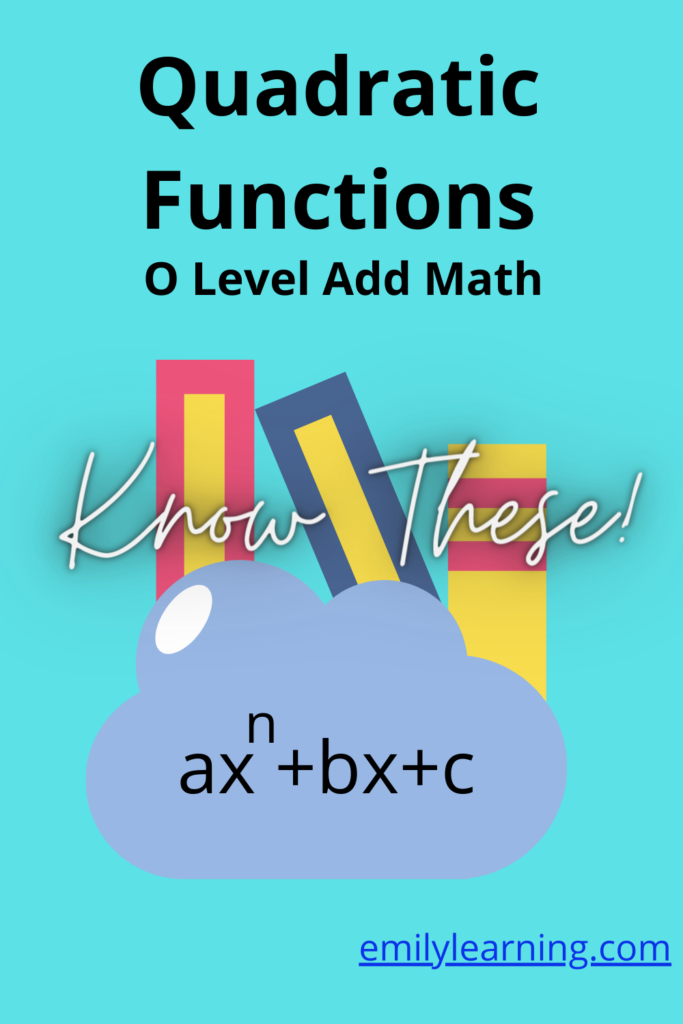 what you need to know for O Level Add Math quadratic functions