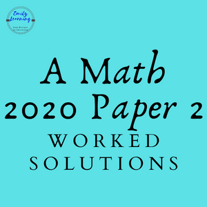 Worked solutions for A Math 2020 O Level Paper 2
